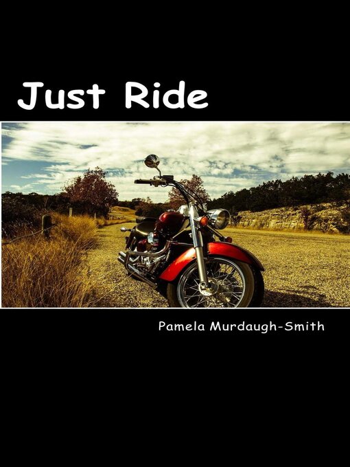 Title details for Just Ride by Pamela Murdaugh-Smith - Available
